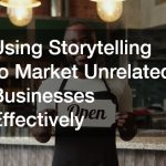 Using Storytelling to Market Unrelated Businesses Effectively